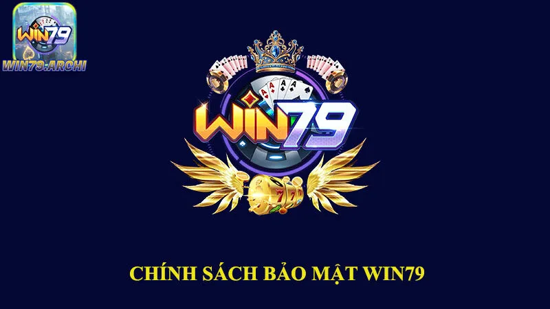 chính sách bảo mật win79