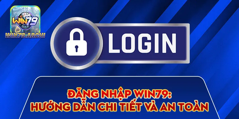 Hướng Dẫn Cách Đăng Nhập Win79