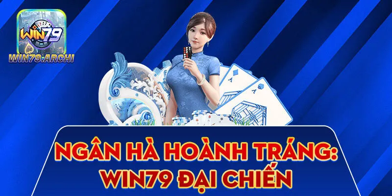 Giới thiệu về Ngân Hà Đại Chiến Win79