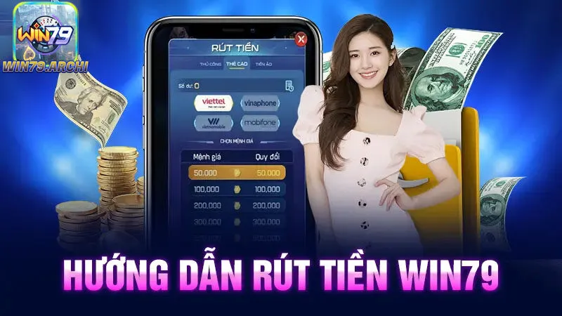 Hướng dẫn rút tiền Win79